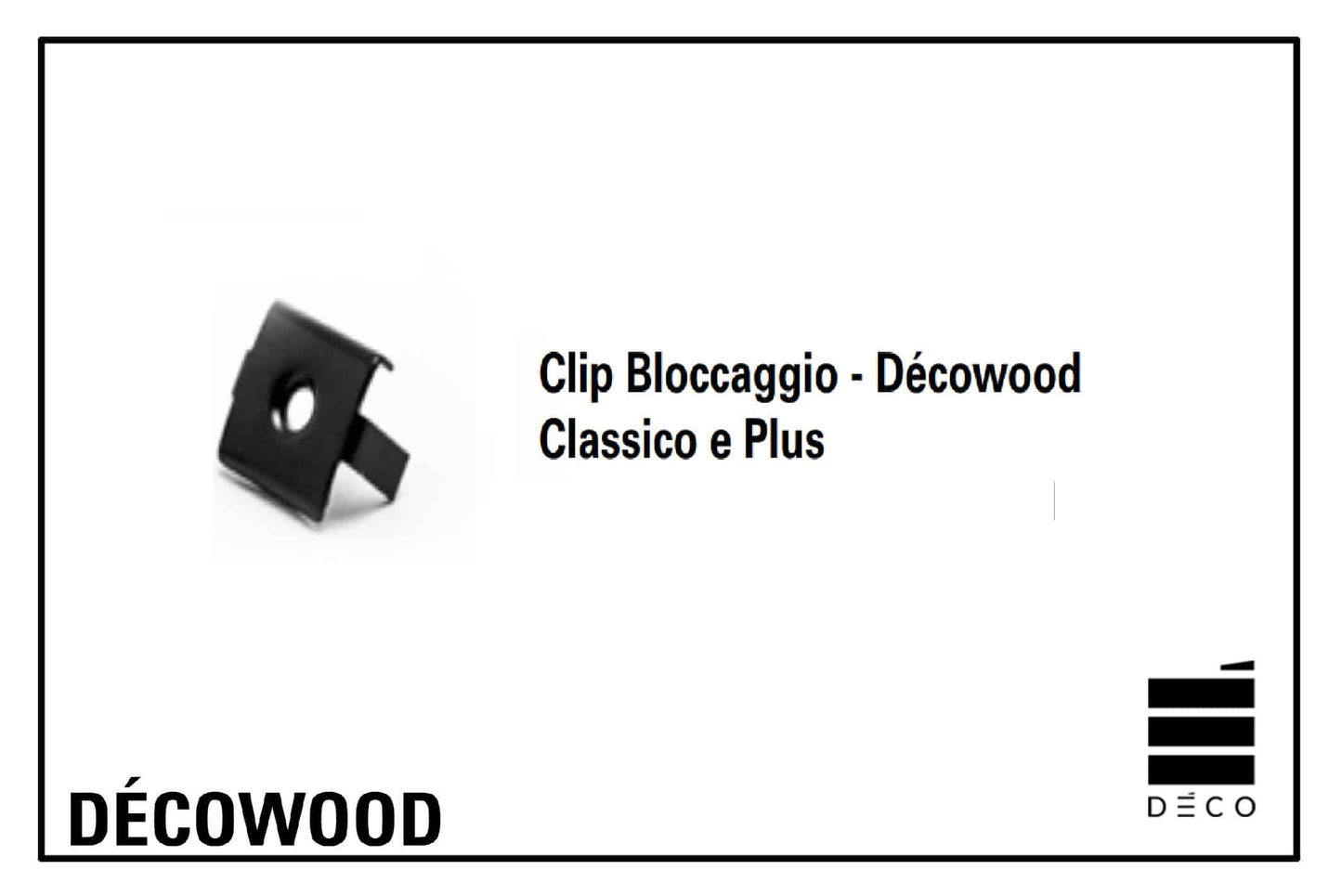 DÉCOWOOD - Clip Bloccaggio per profilo Classic e Plus - Confezione da 10 pz.