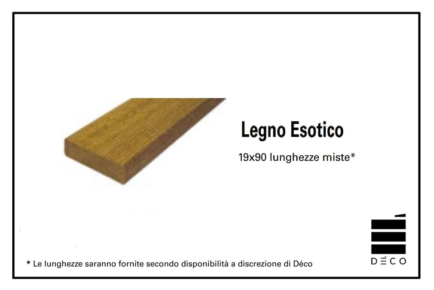 Legno Esotico - 19x90 (lunghezze miste) - Magatello per sottostruttura
