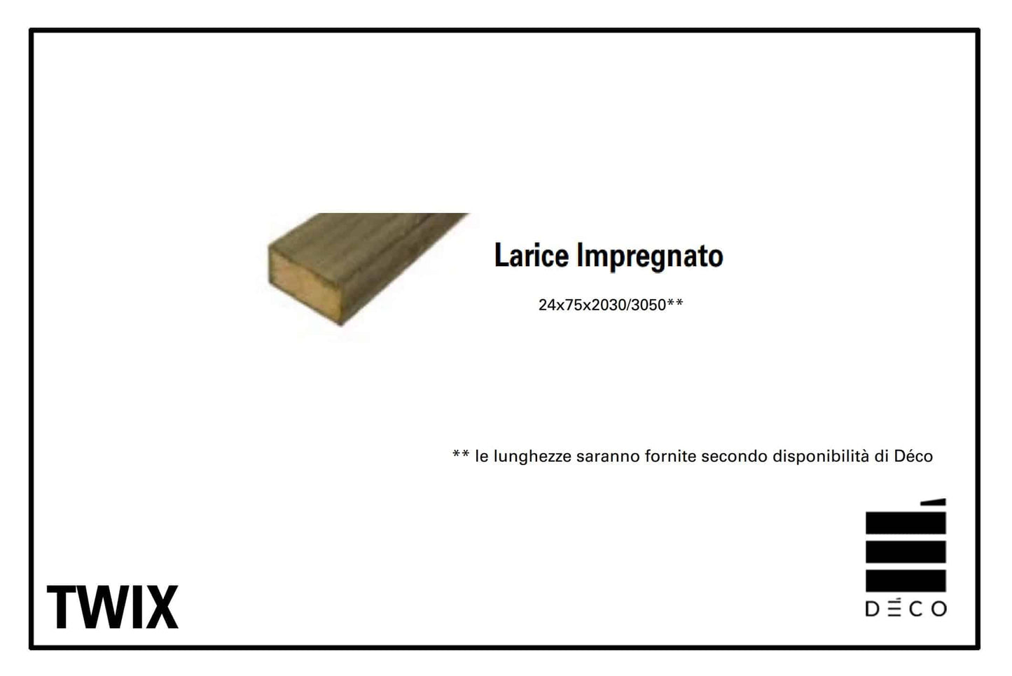 Larice Impregnato - 24x75x2030mm per TWIX ULTRASHIELD e FIREWALL TWIX