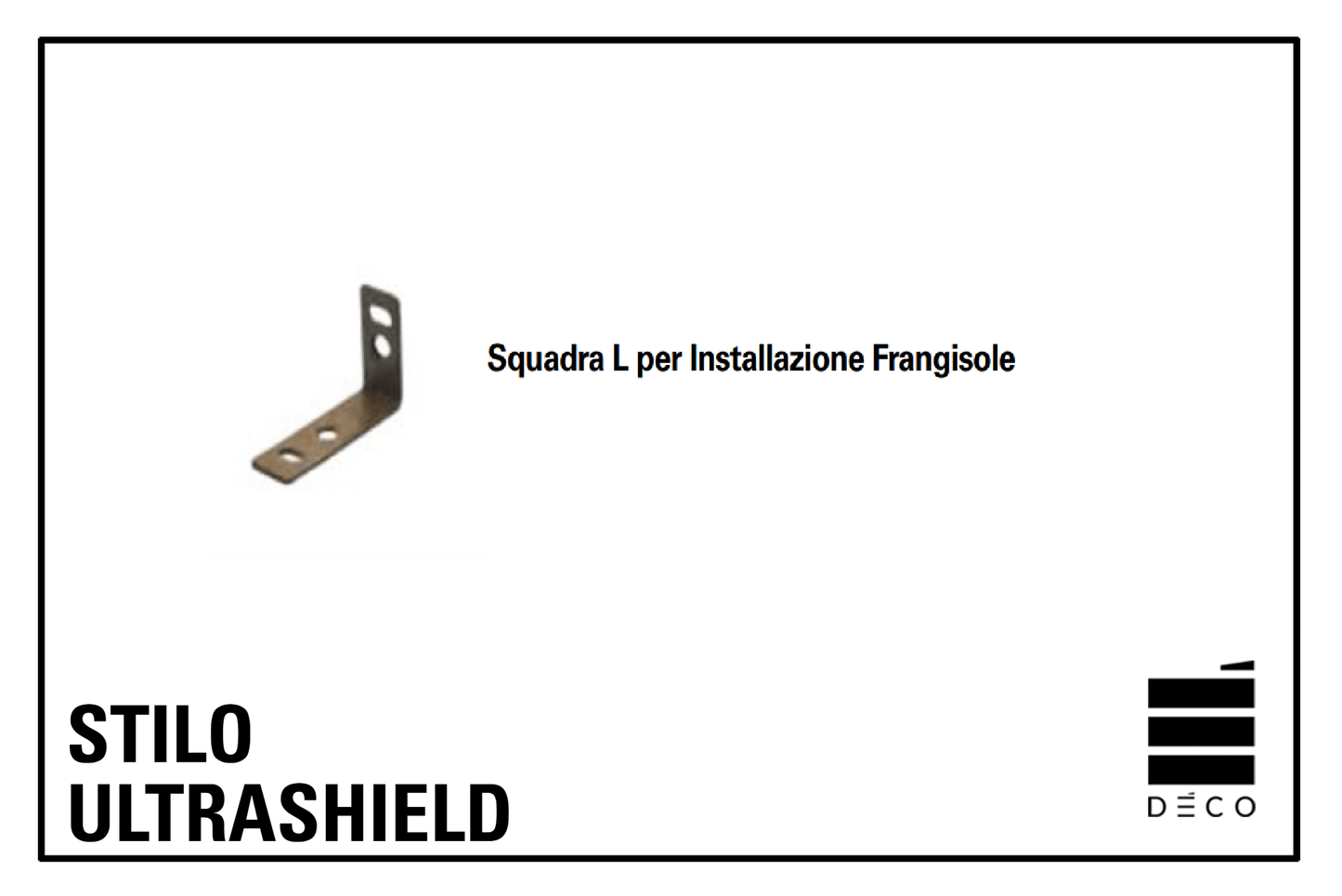 Squadra L per Installazione - Frangisole Ultrashield Stilo